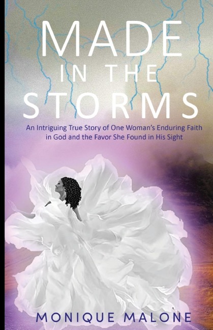 Made in the Storms: An Intriguing True Story of One Womans Enduring Faith in God and the Favor She Found in His Sight