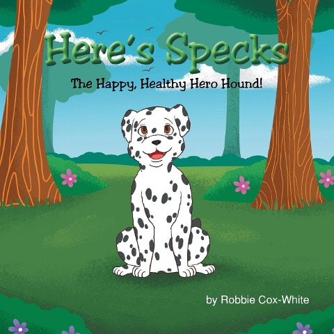 Heres Specks!: The Happy, Healthy Hero Hound!
