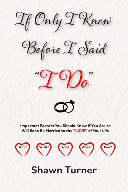 If Only I Knew Before I Said I Do: Important Factors You Should Know if You Are or Will Soon be Married to the LOVE of Your Life
