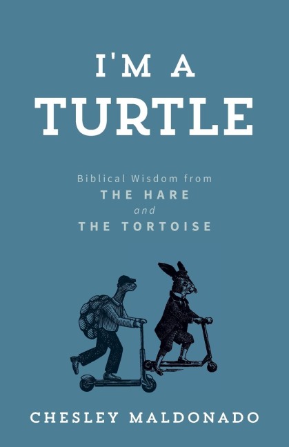 Im A Turtle: Biblical Wisdom from the Hare and the Tortoise