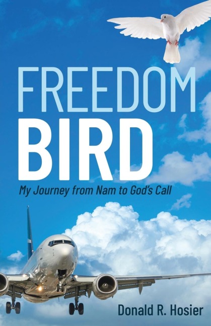 Freedom Bird: My Journey from Nam to Gods Call