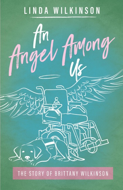 An Angel Among Us: The Story of Brittany Wilkinson