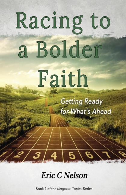 Racing to a Bolder Faith: Getting Ready for What's Ahead