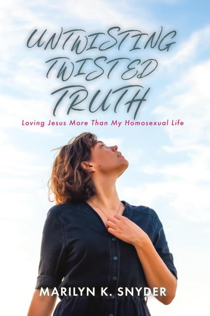 Untwisting Twisted Truth: Loving Jesus More Than My Homosexual Life