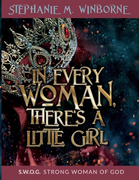 In Every Woman, Theres a Little Girl: S.W.O.G. Strong Woman of God