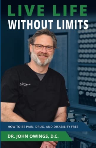 Live Life Without Limits How to Be Pain, Drug, and Disability Free