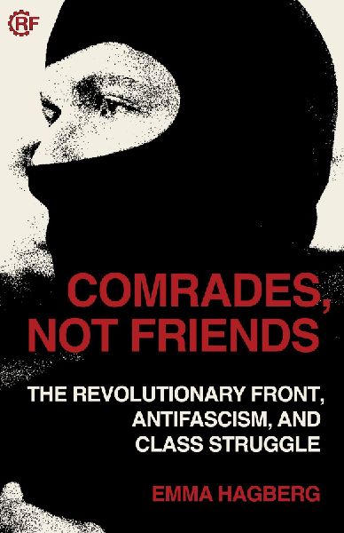 Comrades, Not Friends: The Revolutionary Front, Antifacism, and Class Struggle