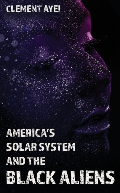 Americas Solar System and the Black Aliens