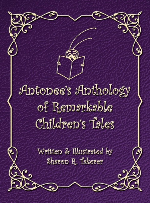 Antonees Anthology of Remarkable Childrens Tales