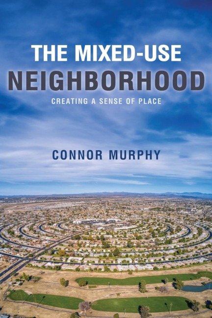 The Mixed-Use Neighborhood: Creating a Sense of Place