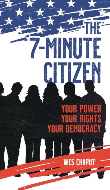The 7-Minute Citizen: Your Power, Your Rights, and Your Democracy