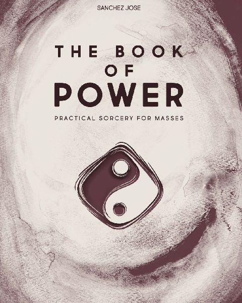 The Book of Power: Practical Sorcery for Masses