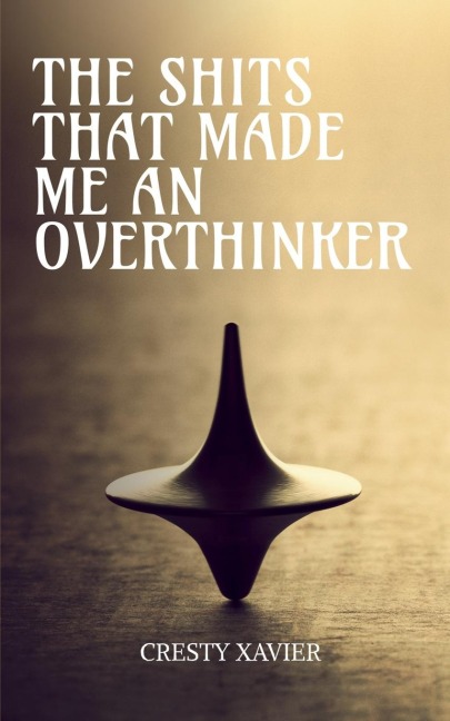 The Shits that made me an Overthinker