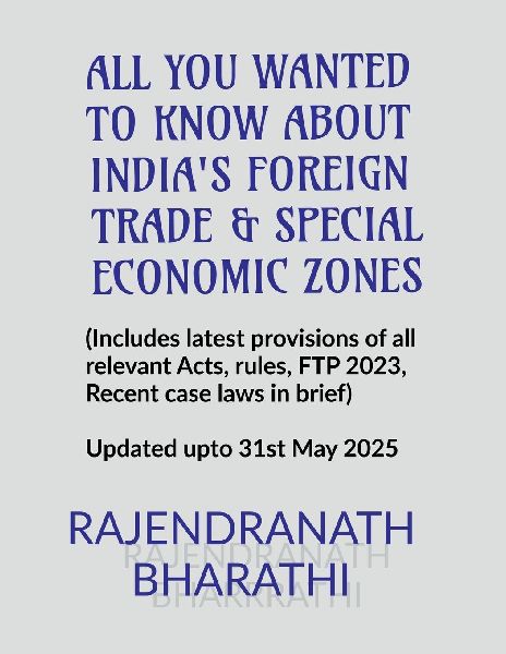 All You Wanted to Know about Indias Foreign Trade and Special Economic Zones: (Includes, latest provisions of The Foreign Trade (D & R) Act, 1992, rules, salient features of Foreign Trade Policy, Foreign Trade. Financials, Cargo Insurance, Inco terms, SEZ
