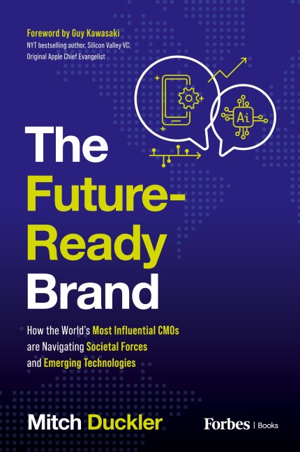 The Future-Ready Brand: How the World's Most Influential CMOs are Navigating Societal Forces and Emerging Technologies
