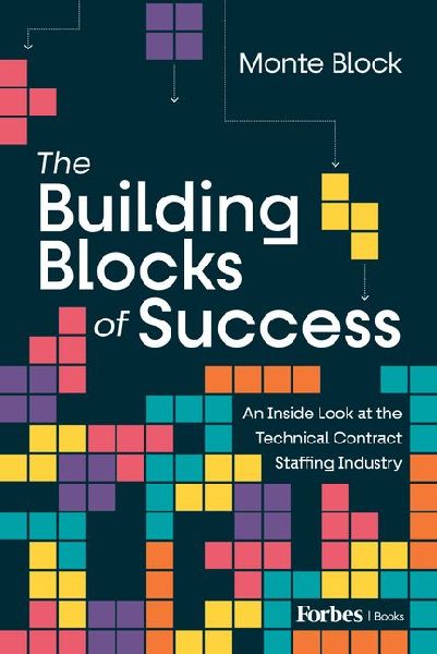 The Building Blocks of Success: An Inside Look at the Technical Contract Staffing Industry