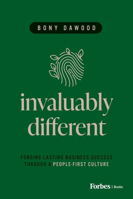 Invaluably Different: Forging Lasting Business Success Through a People-First Culture