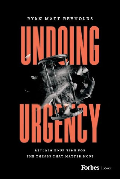 Undoing Urgency: Reclaim Your Time for the Things that Matter Most