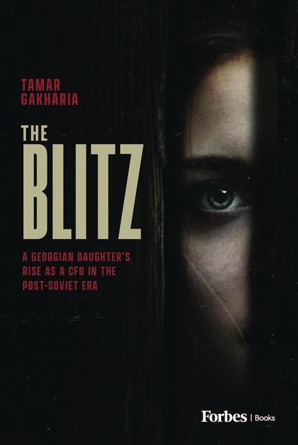 The Blitz: A Georgian Daughters Rise as a CFO in the Post-Soviet Era