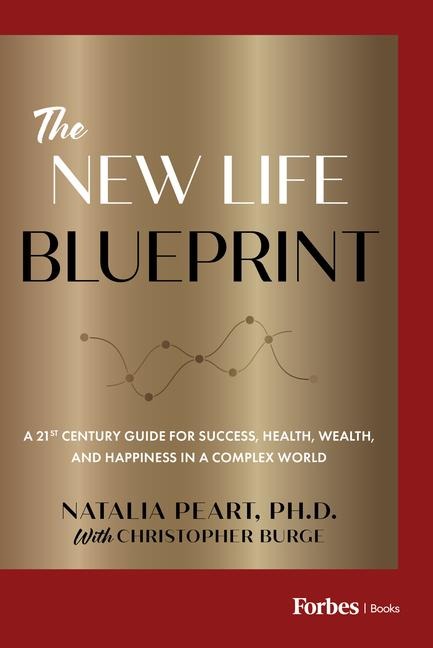 The New Life Blueprint: A 21st-Century Guide for Success, Health, Wealth, and Happiness in a Complex World
