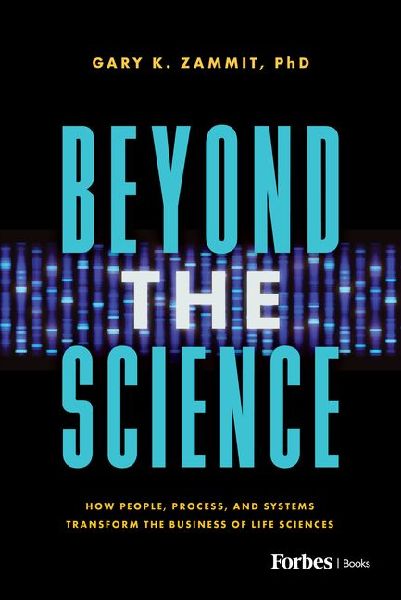 Beyond the Science: How People, Process, and Systems Transform the Business of Life Sciences