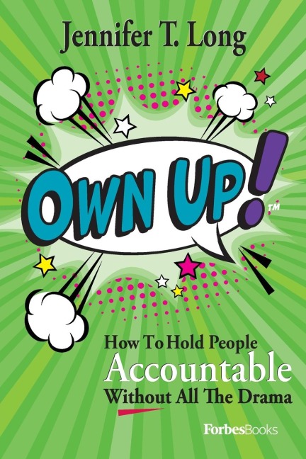 Own Up!: How To Hold People Accountable Without All The Drama