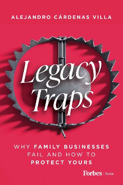 Legacy Traps: Why Family Businesses Fail and How to Protect Yours