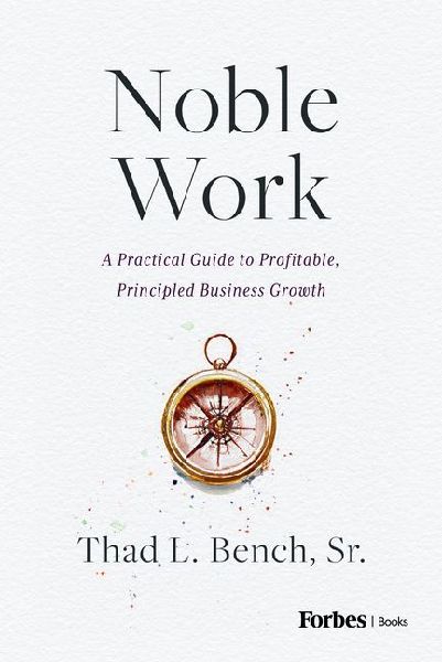 Noble Work: A Practical Guide to Profitable, Principled Business Growth