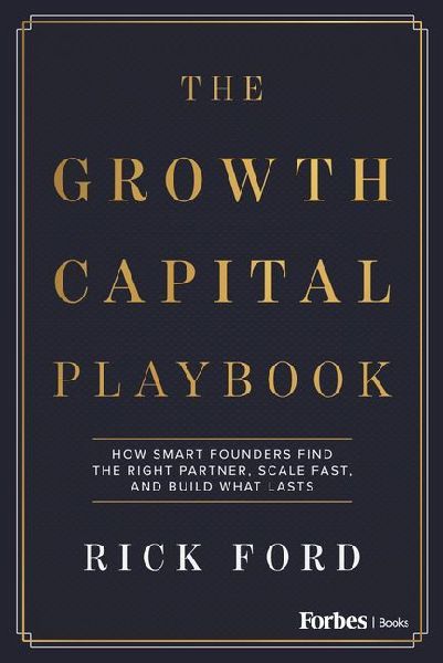 The Growth Capital Playbook: How Smart Founders Find the Right Partner, Scale Fast, and Build What Lasts
