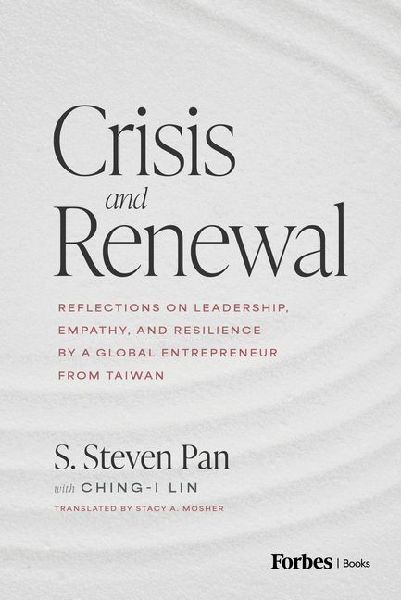 Crisis and Renewal: Reflections on Leadership, Empathy, and Resilience by a Global Entrepreneur from Taiwan