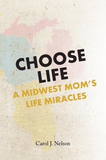Choose Life: A Midwest Moms Life Miracles