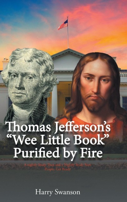 Thomas Jeffersons We Little Book Purified by Fire