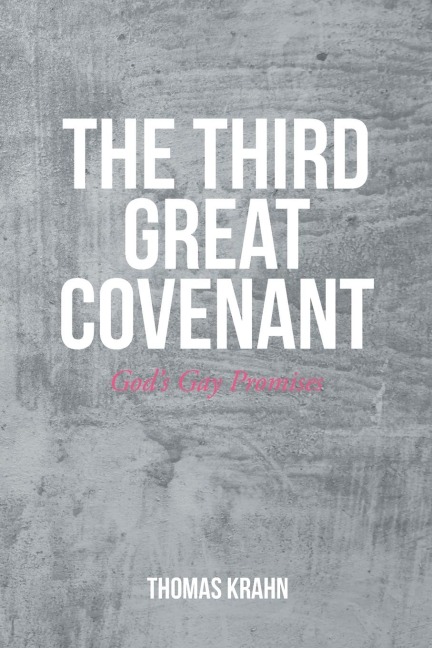 The Third Great Covenant: Gods Gay Promises
