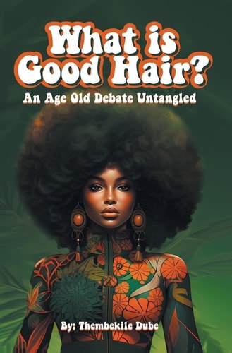 What Is Good Hair? An Age Old Debate Untangled