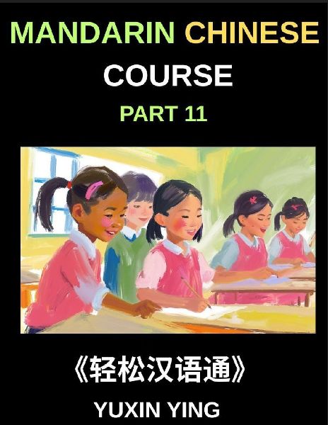 Mandarin Chinese Course (Part 11)- Chinese Grammar Demystified, A Step-by-Step Comprehensive Guide for Beginner, First Steps in Chinese Grammar, Mastering Sentence Structure and Particles, All HSK Level Preparation