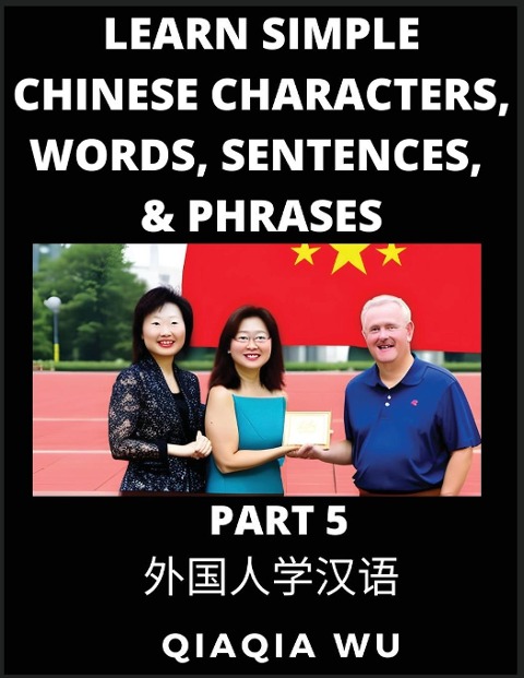 Learn Simple Chinese Characters, Words, Sentences, and Phrases (Part 5): English Pinyin & Simplified Mandarin Chinese Character Edition, Suitable for Foreigners of HSK All Levels