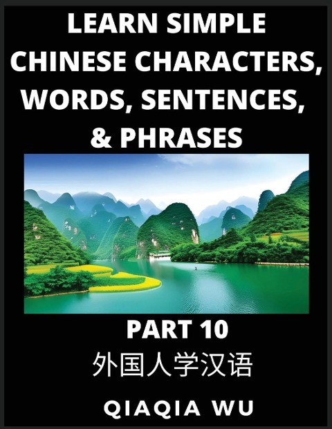 Learn Simple Chinese Characters, Words, Sentences, and Phrases (Part 10): English Pinyin & Simplified Mandarin Chinese Character Edition, Suitable for Foreigners of HSK All Levels: English Pinyin & Simplified Mandarin Chinese Character Edition, Suitable f