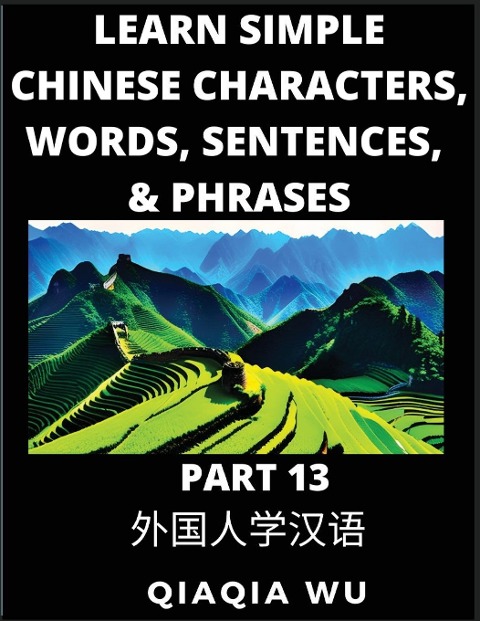 Learn Simple Chinese Characters, Words, Sentences, and Phrases (Part 13): English Pinyin & Simplified Mandarin Chinese Character Edition, Suitable for Foreigners of HSK All Levels
