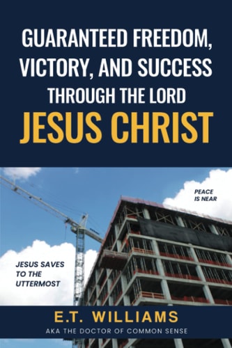 Guaranteed Freedom, Victory, And Success Through The Lord Jesus Christ God's Plan