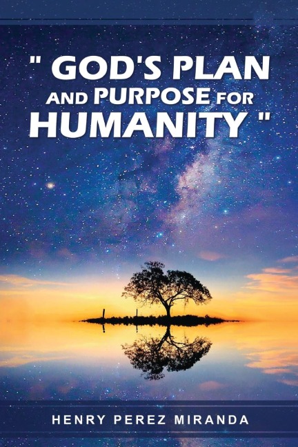 Gods Plans and Purpose for Humanity