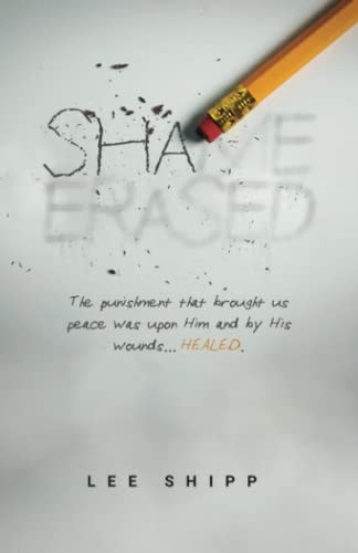 Shame Erased The Punishment that Brought Us Peace was Upon Him and by His Wounds...HEALED.
