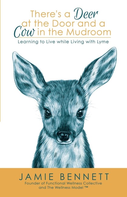 Theres A Deer At The Door And A Cow In The Mudroom: Learning to Live while Living with Lyme