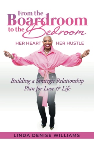 From the Boardroom to the Bedroom | Her Heart Her Hustle Building a Strategic Relationship Plan for Love & Life