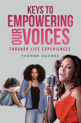 Keys to Empowering Our Voices Through Life Experiences
