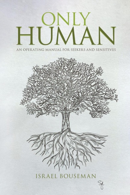 Only Human: an Operating Manual for Seekers and Sensitives