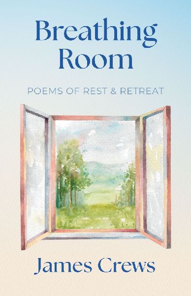 Breathing Room: Poems of Rest and Retreat