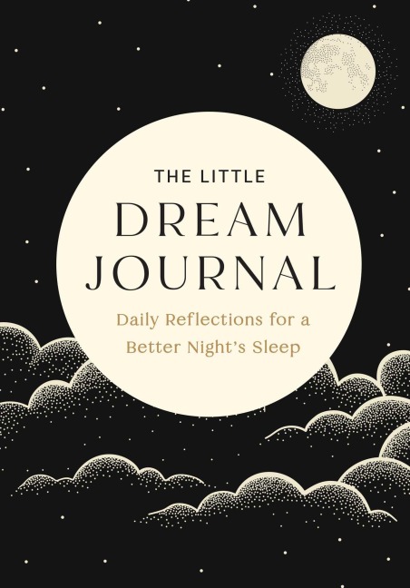 The Little Dream Journal: Daily Reflections for a Better Nights Sleep