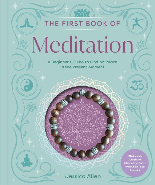 The First Book of Meditation: A Beginners Guide to Finding Peace in the Present Moment