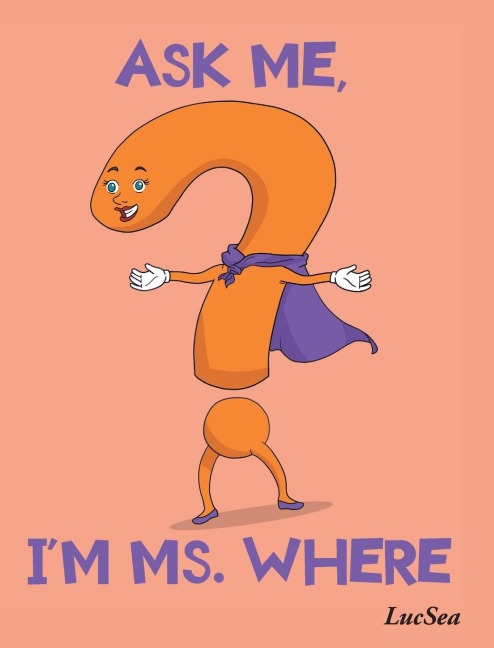 ASK ME, IM MS. WHERE