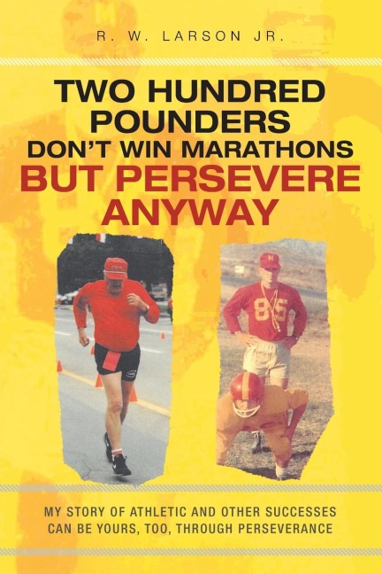 Two Hundred Pounders Dont Win Marathons But Persevere Anyway
